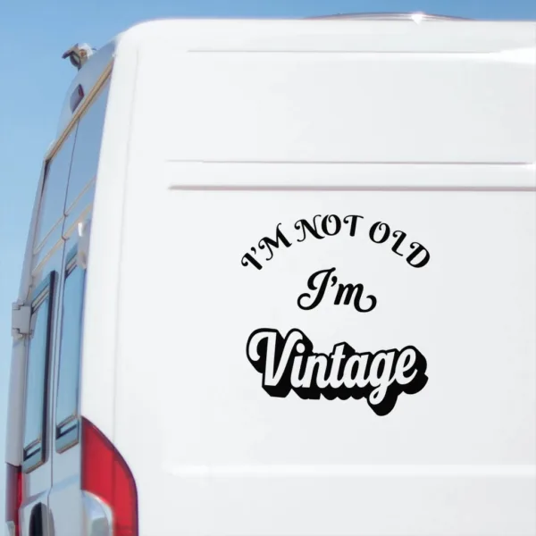 I'm Not Old I'm Vintage vinyl sticker fitted to camper van exterior